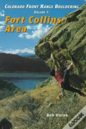 Colorado Front Range Bouldering Fort Collins, Vol. 1