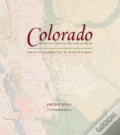 Colorado: Mapping The Centennial State Through History