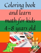 Coloring Book And Learn Math For Kids 4-8 Years Old