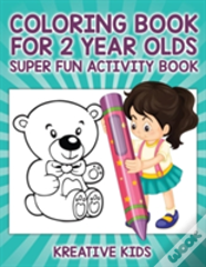 Coloring Book For 2 Year Olds Super Fun Activity Book