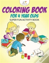 Coloring Book For 4 Year Olds Super Fun Activity Book