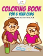 Coloring Book For 6 Year Olds Super Fun Activity Book - Preview