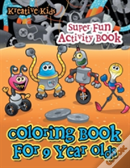 Coloring Book For 9 Year Olds Super Fun Activity Book