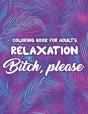 Coloring Book For Adults Relaxation Bitch, Please - Preview