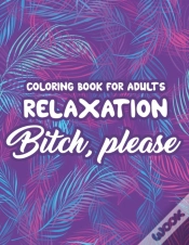 Capa do artigo Coloring Book For Adults Relaxation Bitch, Please