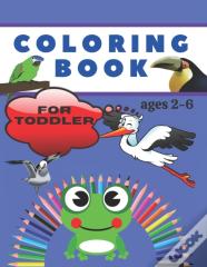 Coloring Book For Toddler Ages 2-6.