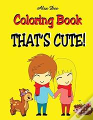 Coloring Book - That'S Cute!