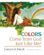 Colors Come From God . . . Just Like Me! - Preview