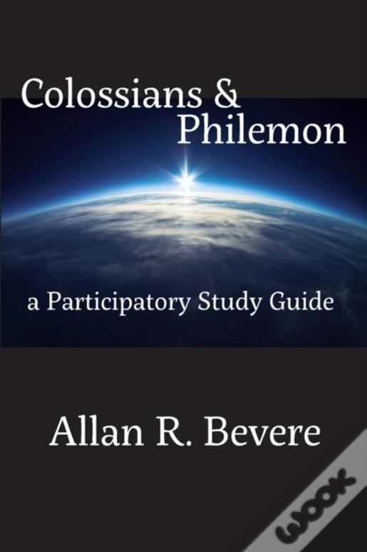 Colossians & Philemon: A Participatory Study Guide