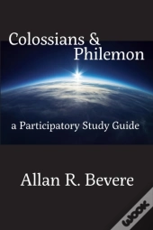 Colossians & Philemon: A Participatory Study Guide