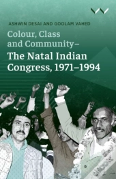 Colour, Class And Community - The Natal Indian Congress, 1971-1994