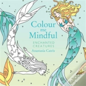 Colour Me Mindful: Enchanted Creatures