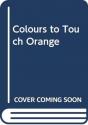 Colours To Touch Orange - Preview
