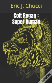 Colt Regan : Super Human