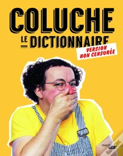 Capa do artigo Coluche ; Le Dictionnaire ; Version Non Censurée