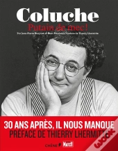 Coluche : Putain De Mec !