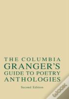 Columbia Granger'Sâ® Guide To Poetry Anthologies
