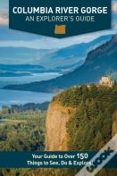 Columbia River Gorge - An Explorer'S Guide