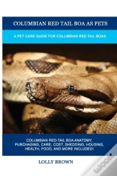 Columbian Red Tail Boa As Pets: A Pet Ca