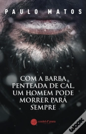 Capa do artigo Com a Barba Penteada de Cal, um Homem Pode Morrer para Sempre