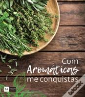 Com Aromáticas me Conquistas