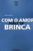 Com o Amor Não se Brinca