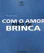 Com o Amor Não se Brinca - Preview