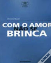 Capa do artigo Com o Amor Não se Brinca