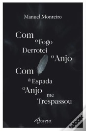 Capa do artigo Com o Fogo Derrotei o Anjo - Com a Espada o Anjo Me Trespassou