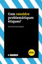 Com Resoldre Problemàtiques Ètiques? - Preview
