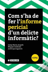 Com S'Ha De Fer L'Informe Pericial D'Un Delicte Informàtic?