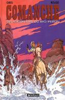Comanche Tome 14 : Les Cavaliers Du Rio Perdu