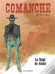 Comanche Tome 7 : Le Doigt Du Diable