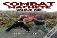Combat Machete Volume 1