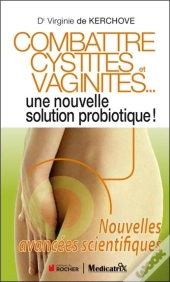 Combattre Cystites Et Vaginites... Une Nouvelle Solution Probiotique !