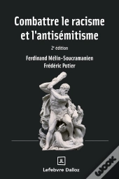 Combattre Le Racisme Et L'Antisémitisme (2e Édition)