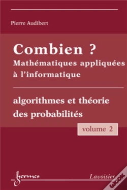 Capa do artigo Combien ? Mathématiques Appliquées À L'Informatique Vol. 2 : Algorithmes Et Théorie Des Probabilités