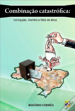 Capa do artigo Combinação Catastrófica: Corrupção, Mentira E Falta De Ética