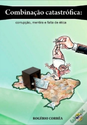 Capa do artigo Combinação Catastrófica: Corrupção, Mentira E Falta De Ética