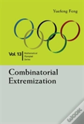 Combinatorial Extremization: In Mathematical Olympiad And Competitions
