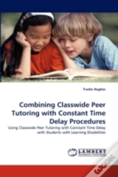 Combining Classwide Peer Tutoring With Constant Time Delay Procedures