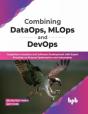Combining Dataops, Mlops And Devops - Preview