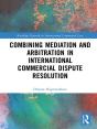 Combining Mediation And Arbitration In International Commercial Dispute Resolution - Preview