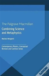 Combining Science And Metaphysics