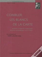 Capa do artigo Combler Les Blancs De La Carte. Modalites Et Enjeux De La Construction Des Savoirs Geographiques