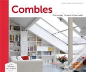 Combles ; Optimiser L'Espace Sous Les Toits