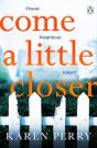 Come A Little Closer - Preview