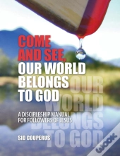 Come And See, Our World Belongs To God
