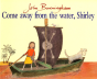 Come Away From The Water, Shirley - Preview