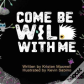 Come Be Wild With Me